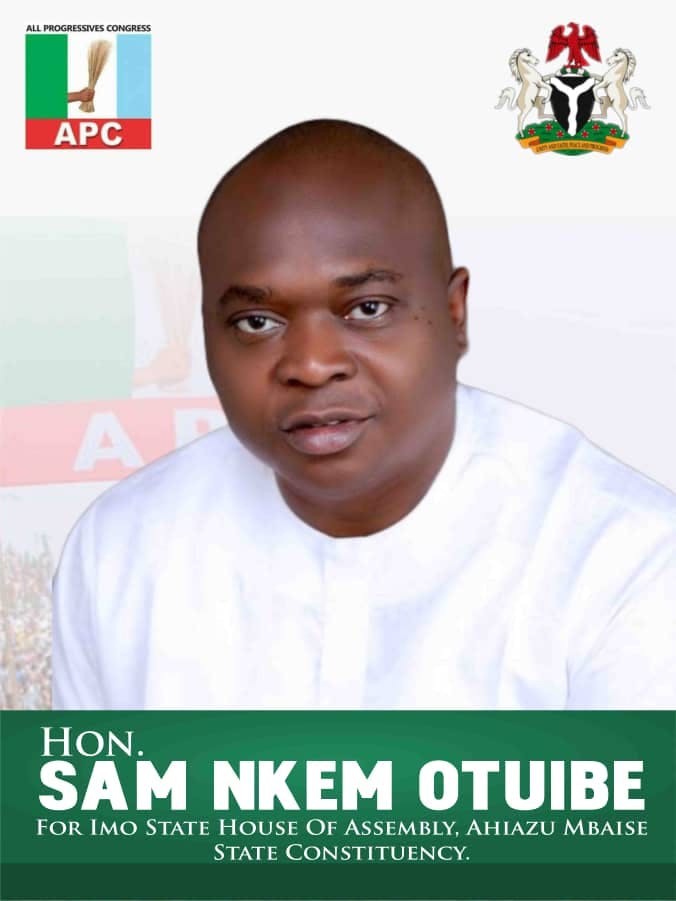 SAM OTUIBE :  THE ONLY ALTERNATIVE FOR AHIAZU MBAISE STATE CONSTITUENCY